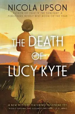 Smrť Lucy Kyteovej: Nová záhada s Josephine Teyovou - The Death of Lucy Kyte: A New Mystery Featuring Josephine Tey