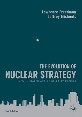 Vývoj jadrovej stratégie: Nové, aktualizované a kompletne prepracované vydanie - The Evolution of Nuclear Strategy: New, Updated and Completely Revised