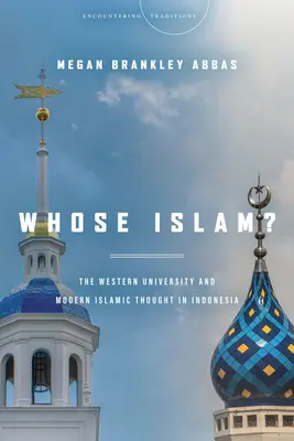 Čí je to islam? Západná univerzita a moderné islamské myslenie v Indonézii - Whose Islam?: The Western University and Modern Islamic Thought in Indonesia