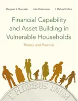 Finančná spôsobilosť a budovanie aktív v zraniteľných domácnostiach: Teória a prax - Financial Capability and Asset Building in Vulnerable Households: Theory and Practice