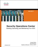 Centrum bezpečnostných operácií: Budovanie, prevádzka a údržba vášho operačného strediska. - Security Operations Center: Building, Operating, and Maintaining Your Soc