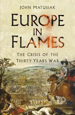 Európa v plameňoch: Kríza tridsaťročnej vojny - Europe in Flames: The Crisis of the Thirty Years War