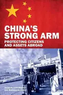 Silná ruka Číny: Ochrana občanov a majetku v zahraničí - China's Strong Arm: Protecting Citizens and Assets Abroad