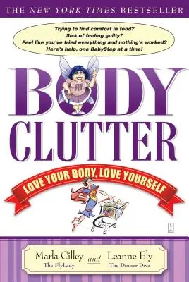 Neporiadok v tele: Miluj svoje telo, miluj seba samého - Body Clutter: Love Your Body, Love Yourself