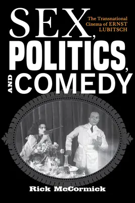 Sex, politika a komédia: nadnárodný film Ernsta Lubitscha - Sex, Politics, and Comedy: The Transnational Cinema of Ernst Lubitsch