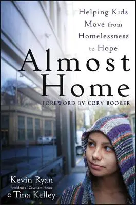 Takmer doma: Pomáhame deťom prejsť od bezdomovectva k nádeji - Almost Home: Helping Kids Move from Homelessness to Hope