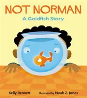 Nie Norman - Príbeh zlatej rybky - Not Norman - A Goldfish Story