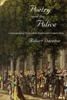 Poézia a polícia: Komunikačné siete v Paríži osemnásteho storočia - Poetry and the Police: Communication Networks in Eighteenth-Century Paris