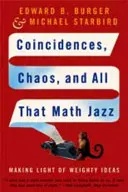Náhody, chaos a všetky tie matematické jaziky: Zľahčovanie ťažkých myšlienok - Coincidences, Chaos, and All That Math Jazz: Making Light of Weighty Ideas