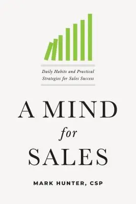 Myslenie pre predaj: Každodenné návyky a praktické stratégie pre úspešný predaj - A Mind for Sales: Daily Habits and Practical Strategies for Sales Success