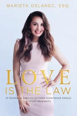 Láska je zákon: 21 univerzálnych zákonov na aktiváciu vášho vnútorného génia a pozdvihnutie ľudstva - Love is the Law: 21 Universal Laws to Activate Your Inner Genius & Uplift Humanity
