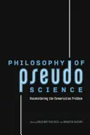 Filozofia pseudovedy: Prehodnotenie problému demarkácie - Philosophy of Pseudoscience: Reconsidering the Demarcation Problem