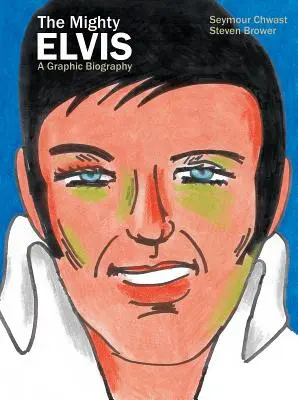 Mocný Elvis: Grafický životopis - The Mighty Elvis: A Graphic Biography