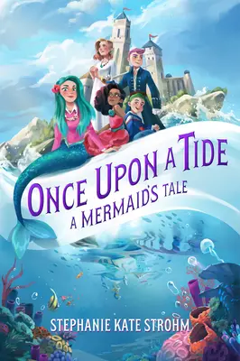 Kedysi dávno: Príbeh morskej panny (Once Upon a Tide: A Mermaid's Tale) - Once Upon a Tide: A Mermaid's Tale