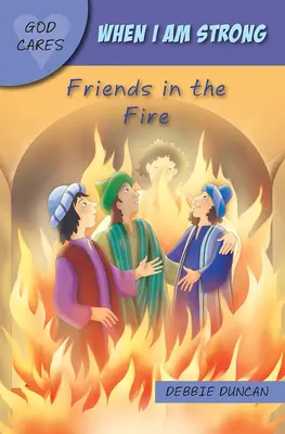 Keď som silný: Priatelia v ohni - When I Am Strong: Friends in the Fire