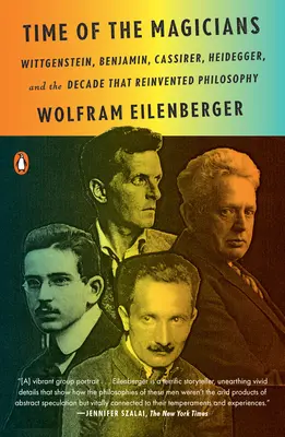 Čas mágov: Wittgenstein, Benjamin, Cassirer, Heidegger a desaťročie, ktoré znovuobjavilo filozofiu - Time of the Magicians: Wittgenstein, Benjamin, Cassirer, Heidegger, and the Decade That Reinvented Philosophy