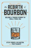 Znovuzrodenie Bourbonu: Budovanie ekonomiky cestovného ruchu v malom mestečku v USA - The Rebirth of Bourbon: Building a Tourism Economy in Small-Town, USA