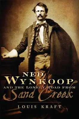 Ned Wynkoop a osamelá cesta od Sand Creeku - Ned Wynkoop and the Lonely Road from Sand Creek