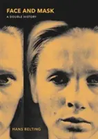 Tvár a maska: Dvojitá história - Face and Mask: A Double History