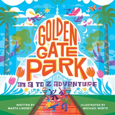 Golden Gate Park, dobrodružstvo od A po Z - Golden Gate Park, an A to Z Adventure