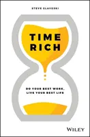 Bohatý čas: robte svoju najlepšiu prácu, žite svoj najlepší život - Time Rich: Do Your Best Work, Live Your Best Life