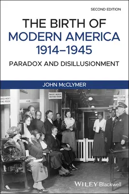 Zrod modernej Ameriky, 1914 - 1945: Paradox a dezilúzia - The Birth of Modern America, 1914 - 1945: Paradox and Disillusionment