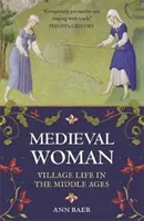 Stredoveká žena: Život na dedine v stredoveku - Medieval Woman: Village Life in the Middle Ages