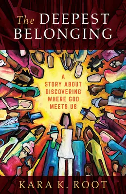 Najhlbšia príslušnosť: Príbeh o objavovaní miesta, kde nás stretáva Boh - The Deepest Belonging: A Story about Discovering Where God Meets Us