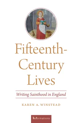 Životy v pätnástom storočí: Písanie svätosti v Anglicku - Fifteenth-Century Lives: Writing Sainthood in England