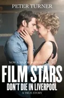 Filmové hviezdy neumierajú v Liverpoole - skutočný príbeh - Film Stars Don't Die in Liverpool - A True Story
