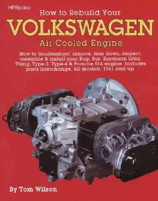 Ako prestavať vzduchom chladený motor Volkswagenu: Ako vyriešiť problémy, demontovať, rozobrať, skontrolovať, zostaviť a nainštalovať váš Bug, Bus, Karmann Ghia, Thi - How to Rebuild Your Volkswagen Air-Cooled Engine: How to Troubleshoot, Remove, Tear Down, Inspect, Assemble & Install Your Bug, Bus, Karmann Ghia, Thi