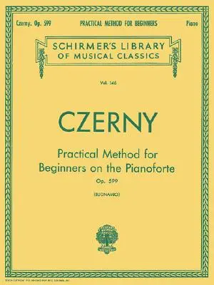 Praktická metóda pre začiatočníkov, op. 599: Schirmer Library of Classics Volume 146 Piano Technique - Practical Method for Beginners, Op. 599: Schirmer Library of Classics Volume 146 Piano Technique