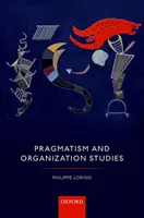 Pragmatizmus a organizačné štúdie - Pragmatism and Organization Studies