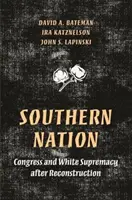 Južanský národ: Kongres a nadvláda bielych po rekonštrukcii - Southern Nation: Congress and White Supremacy After Reconstruction