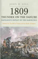 1809 Hromy na Dunaji. Druhý diel: Napoleonova porážka Habsburgovcov: Pád Viedne a bitka pri Asperne - 1809 Thunder on the Danube. Volume 2: Napoleon's Defeat of the Habsburgs: The Fall of Vienna and the Battle of Aspern