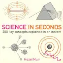 Veda v sekundách - 200 kľúčových pojmov vysvetlených v okamihu - Science in Seconds - 200 Key Concepts Explained in an Instant