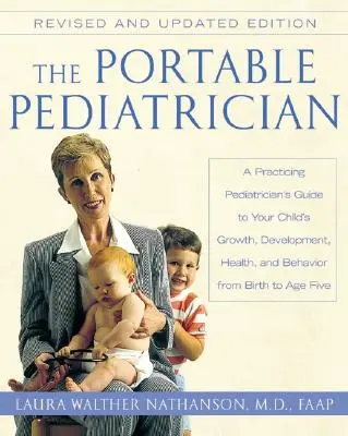 Prenosný pediater, druhé vydanie: Príručka praktického pediatra o raste, vývoji, zdraví a správaní vášho dieťaťa od narodenia po rok - The Portable Pediatrician, Second Edition: A Practicing Pediatrician's Guide to Your Child's Growth, Development, Health, and Behavior from Birth to A