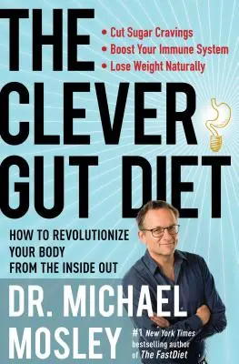 Chytrá črevná diéta: Ako zmeniť svoje telo zvnútra - The Clever Gut Diet: How to Revolutionize Your Body from the Inside Out