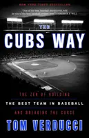 Kubova cesta: Zen budovania najlepšieho tímu v bejzbale a prelomenie kliatby - The Cubs Way: The Zen of Building the Best Team in Baseball and Breaking the Curse