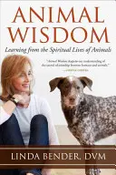 Múdrosť zvierat: Múdrosť zvierat: Učenie sa z duchovného života zvierat - Animal Wisdom: Learning from the Spiritual Lives of Animals