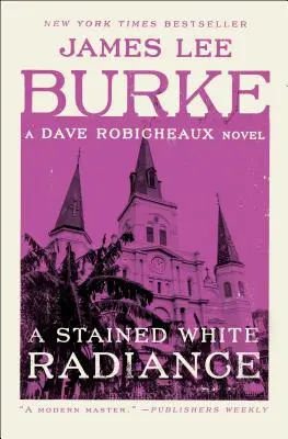 Škvrnitá biela žiara: A Dave Robicheaux Novel - A Stained White Radiance: A Dave Robicheaux Novel