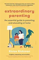 Mimoriadne rodičovstvo - základný sprievodca výchovou a vzdelávaním doma - Extraordinary Parenting - the essential guide to parenting and educating at home