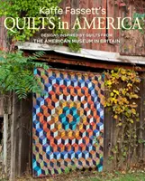Kaffe Fassett's Quilts in America: Dizajny inšpirované historickými quiltami z Amerického múzea vo Veľkej Británii - Kaffe Fassett's Quilts in America: Designs Inspired by Vintage Quilts from the American Museum in Britain