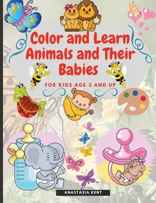 Vyfarbuj a uč sa Zvieratá a ich mláďatá pre deti od 3 rokov: Roztomilé ilustrácie na vyfarbovanie a priraďovanie obrázkov - Color and Learn Animals and Their Babies for Kids age 3 and Up: Cute Illustrations for Coloring and Match the Images