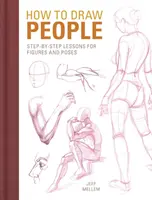 Ako kresliť ľudí: Krok za krokom pre postavy a pózy - How to Draw People: Step-By-Step Lessons for Figures and Poses