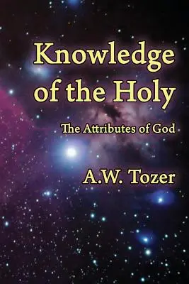 Poznanie svätého: Poznávanie Boha: Božie atribúty - Knowledge of the Holy: The Attributes of God