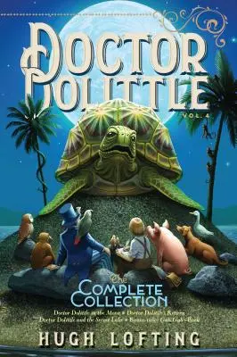 Kompletná zbierka Doktor Dolittle, zv. 4, 4: Doktor Dolittle na Mesiaci; Návrat doktora Dolittla; Doktor Dolittle a tajomné jazero; Gub-Gu - Doctor Dolittle the Complete Collection, Vol. 4, 4: Doctor Dolittle in the Moon; Doctor Dolittle's Return; Doctor Dolittle and the Secret Lake; Gub-Gu