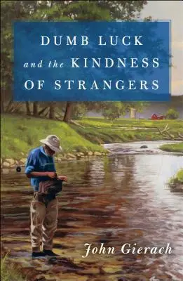 Hlúpe šťastie a láskavosť cudzincov - Dumb Luck and the Kindness of Strangers