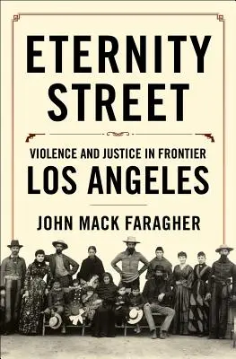 Ulica večnosti: Násilie a spravodlivosť v pohraničnom Los Angeles - Eternity Street: Violence and Justice in Frontier Los Angeles