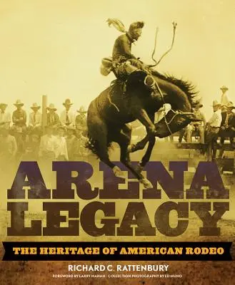 Odkaz arény: Dedičstvo amerického rodea - Arena Legacy: The Heritage of American Rodeo